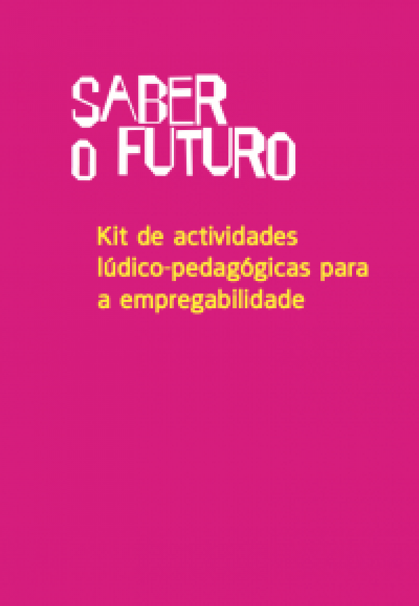 Saber o Futuro: Kit de actividades lúdico-pedagógicas para a empregabilidade