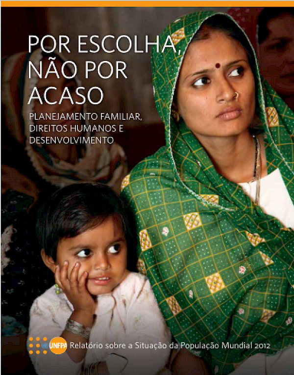Por escolha, não por acaso - Planeamento familiar, direitos humanos e desenvolvimento | Relatório sobre a situação da população mundial 2012