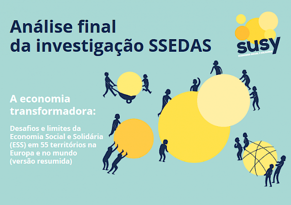 Análise final da investigação SSEDA - A economia transformadora: Desafios e limites da Economia Social e Solidária (ESS) em 55 territórios na Europa e no mundo (versão resumida)