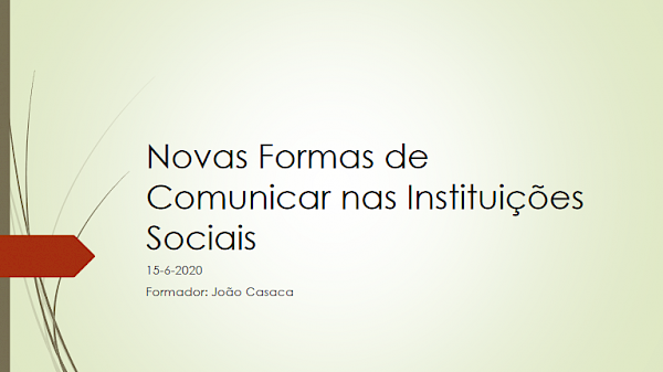 Novas Formas de Comunicar nas Instituições Sociais