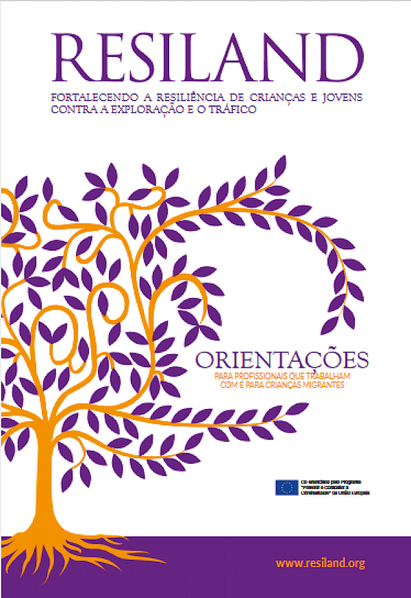 Resiland - fortalecendo a resiliência de crianças e jovens contra a exploração e o tráfico - (orientações para profissionais que trabalham com e para crianças imigrantes)