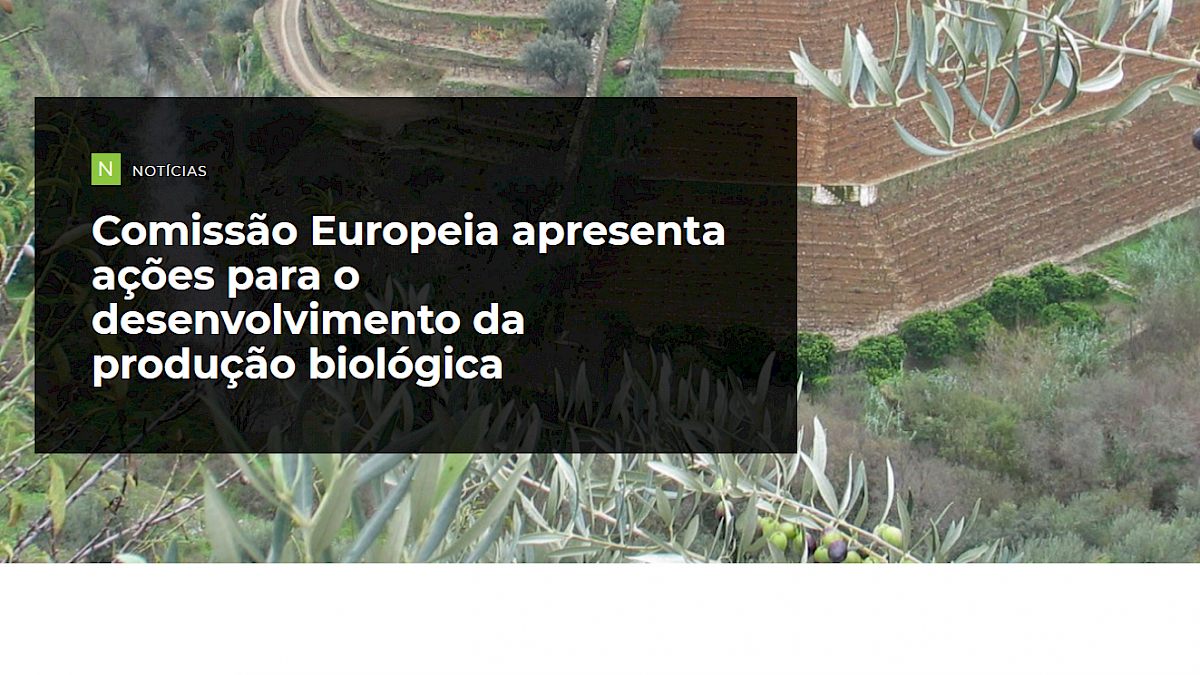 Comissão Europeia apresenta ações para o desenvolvimento da produção biológica