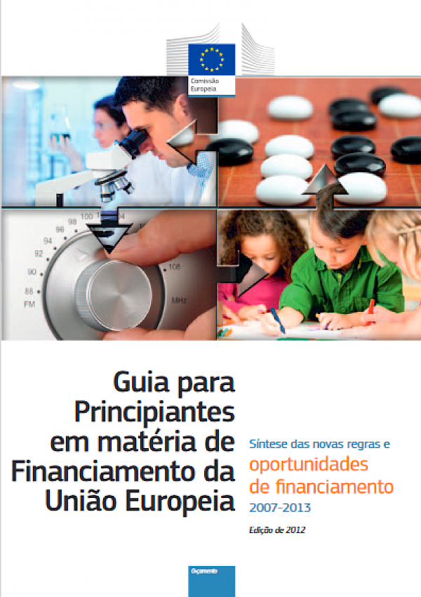 Guia para Principiantes em matéria de Financiamento da União Europeia Síntese das novas regras e oportunidades de financiamento 2007-2013