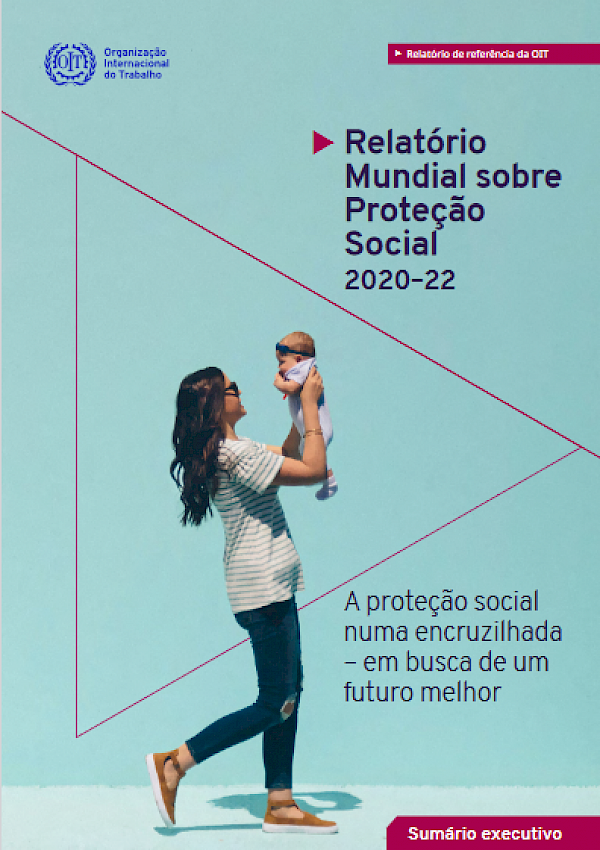 Relatório Mundial sobre Proteção Social 2020–22: A proteção social numa encruzilhada – em busca de um futuro melhor